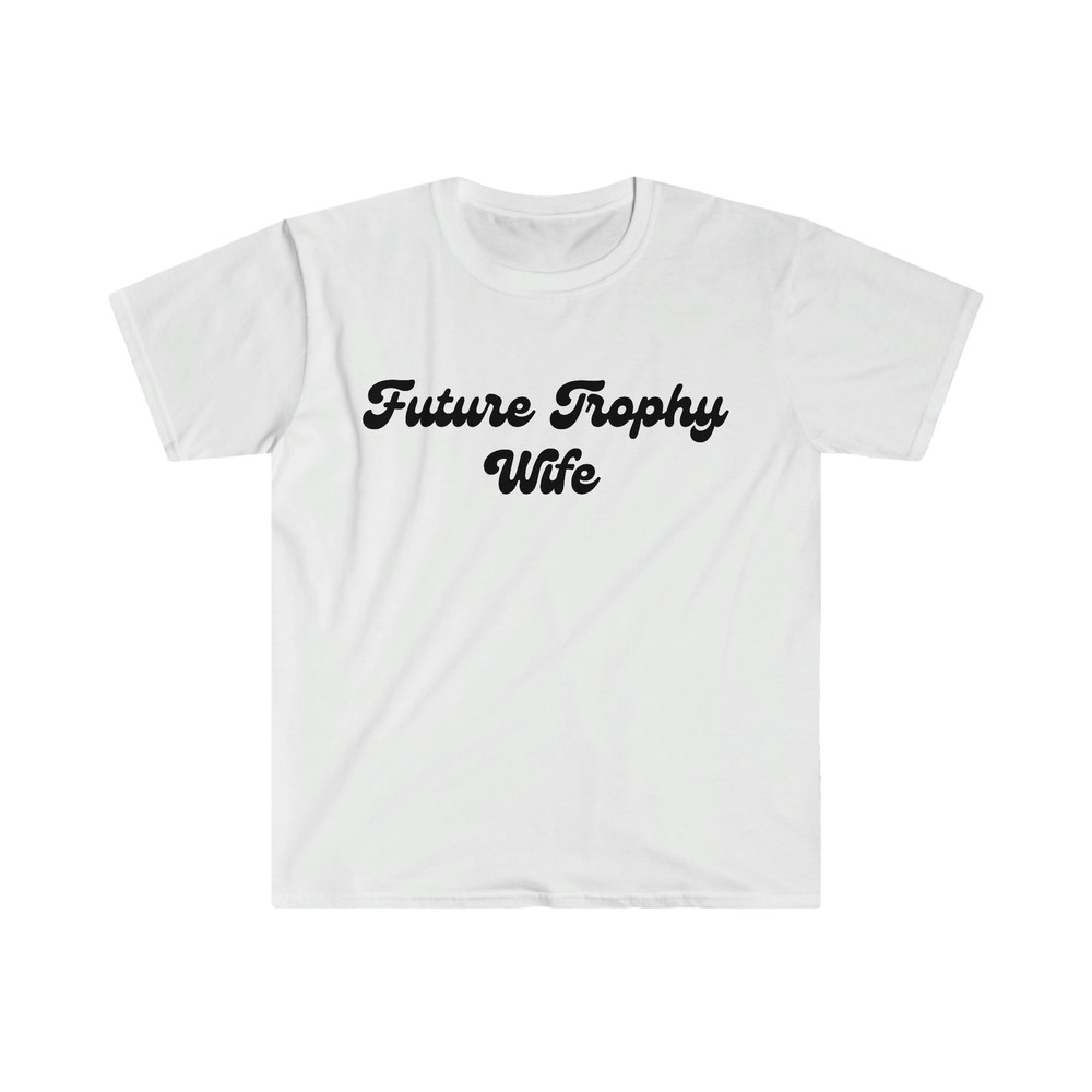 Funny Y2K TShirt, FUTURE TROPHY Wife 2000's Style Sassy Meme Tee, Gift Shirt For Her - 5.jpg