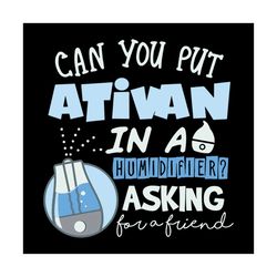 can you put ativan in a humidifier, asking for a friend, digital file, vinyl for cricut, svg cut files, svg clipart, sil