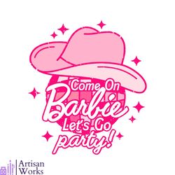 Come On Barbie Lets Go Party SVG Barbie Party SVG Digital File