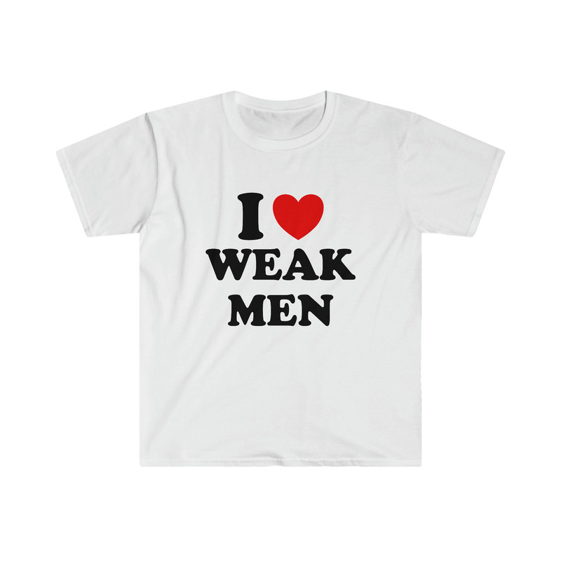 Funny Y2K TShirt, I Love  Heart Weak Men Sassy Meme Tee, Gift Shirt - 1.jpg