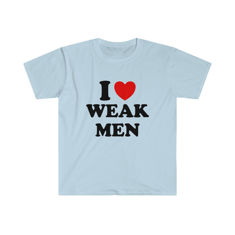 Funny Y2K TShirt, I Love  Heart Weak Men Sassy Meme Tee, Gift Shirt - 3.jpg