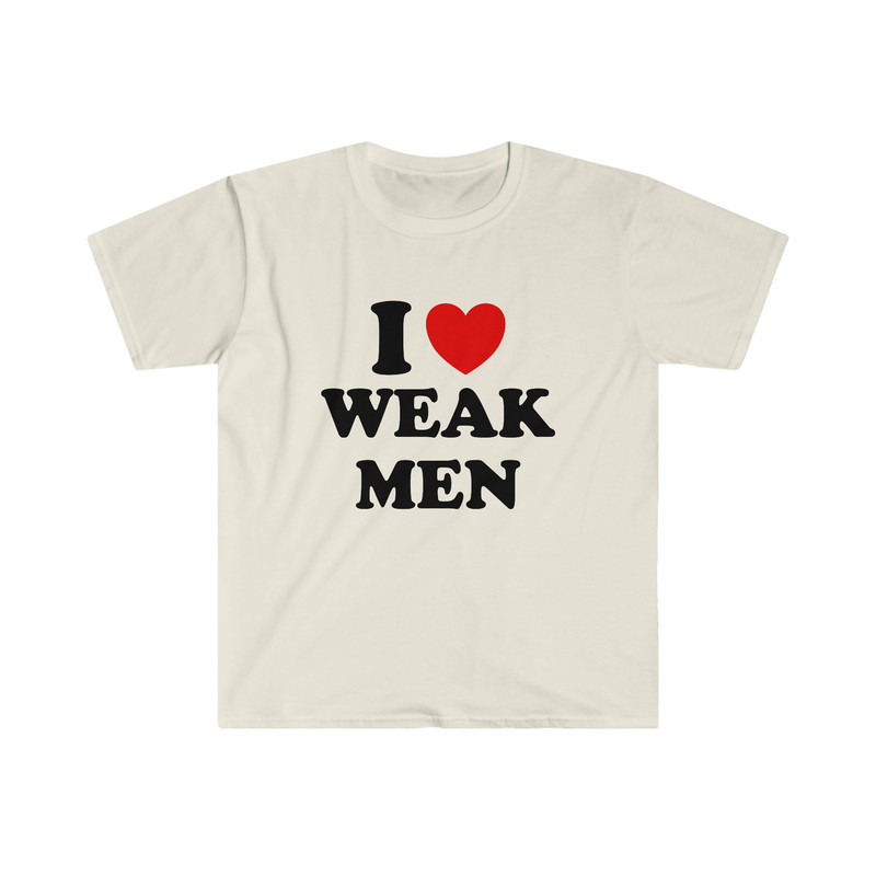 Funny Y2K TShirt, I Love  Heart Weak Men Sassy Meme Tee, Gift Shirt - 4.jpg