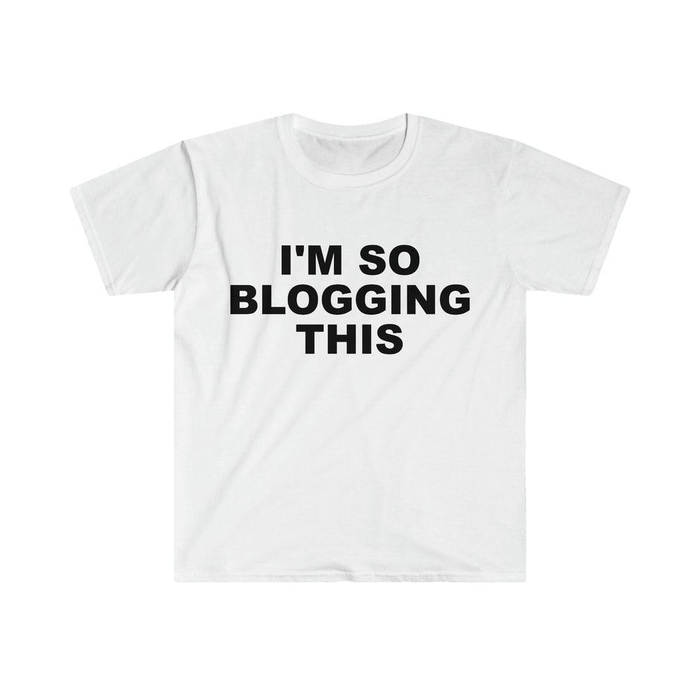 Funny Y2K TShirt, I'm SO Blogging This 2000's Celebrity Style Meme Tee, Gift Shirt - 1.jpg