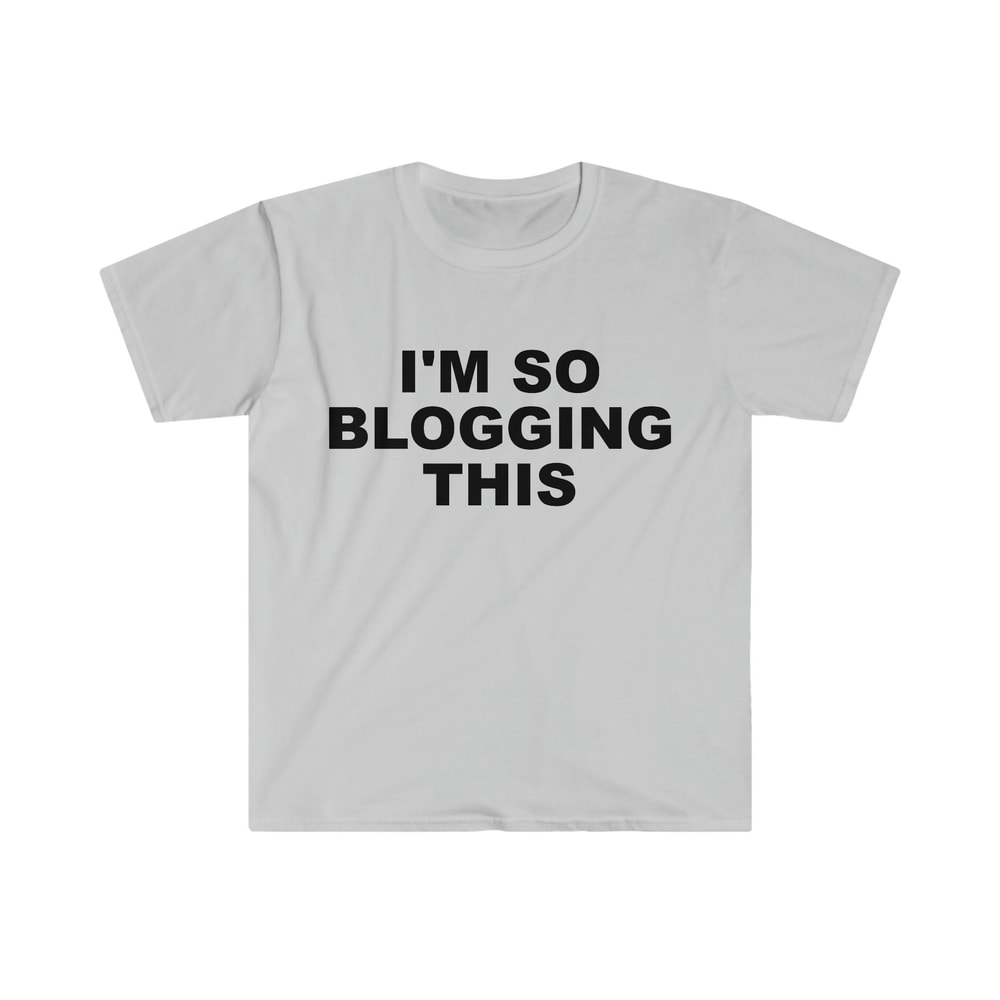 Funny Y2K TShirt, I'm SO Blogging This 2000's Celebrity Style Meme Tee, Gift Shirt - 3.jpg