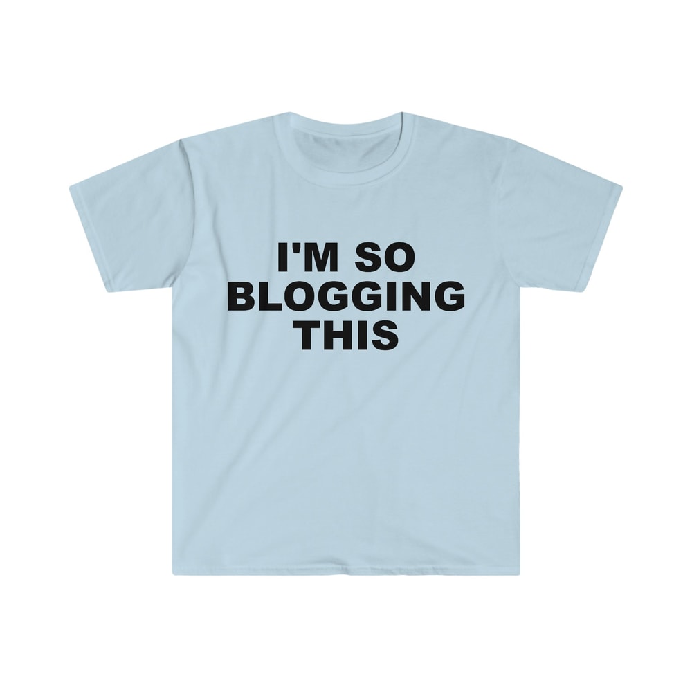 Funny Y2K TShirt, I'm SO Blogging This 2000's Celebrity Style Meme Tee, Gift Shirt - 4.jpg