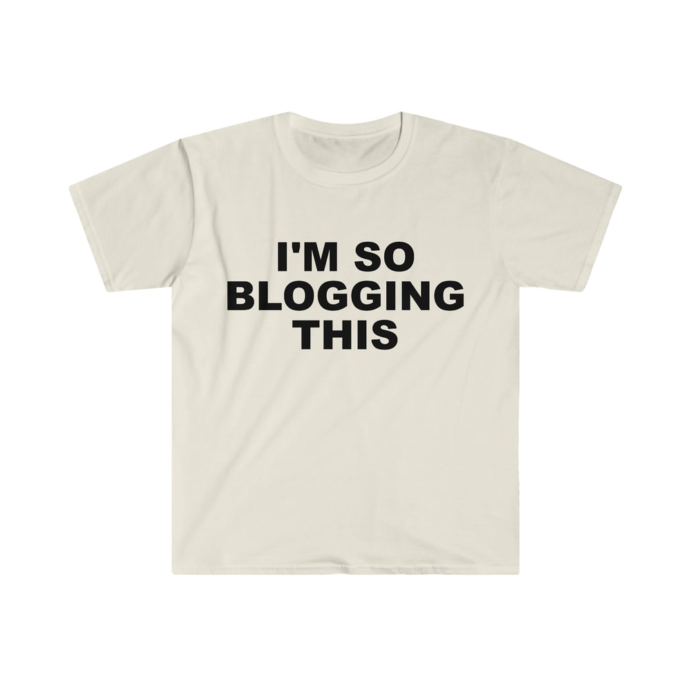 Funny Y2K TShirt, I'm SO Blogging This 2000's Celebrity Style Meme Tee, Gift Shirt - 5.jpg