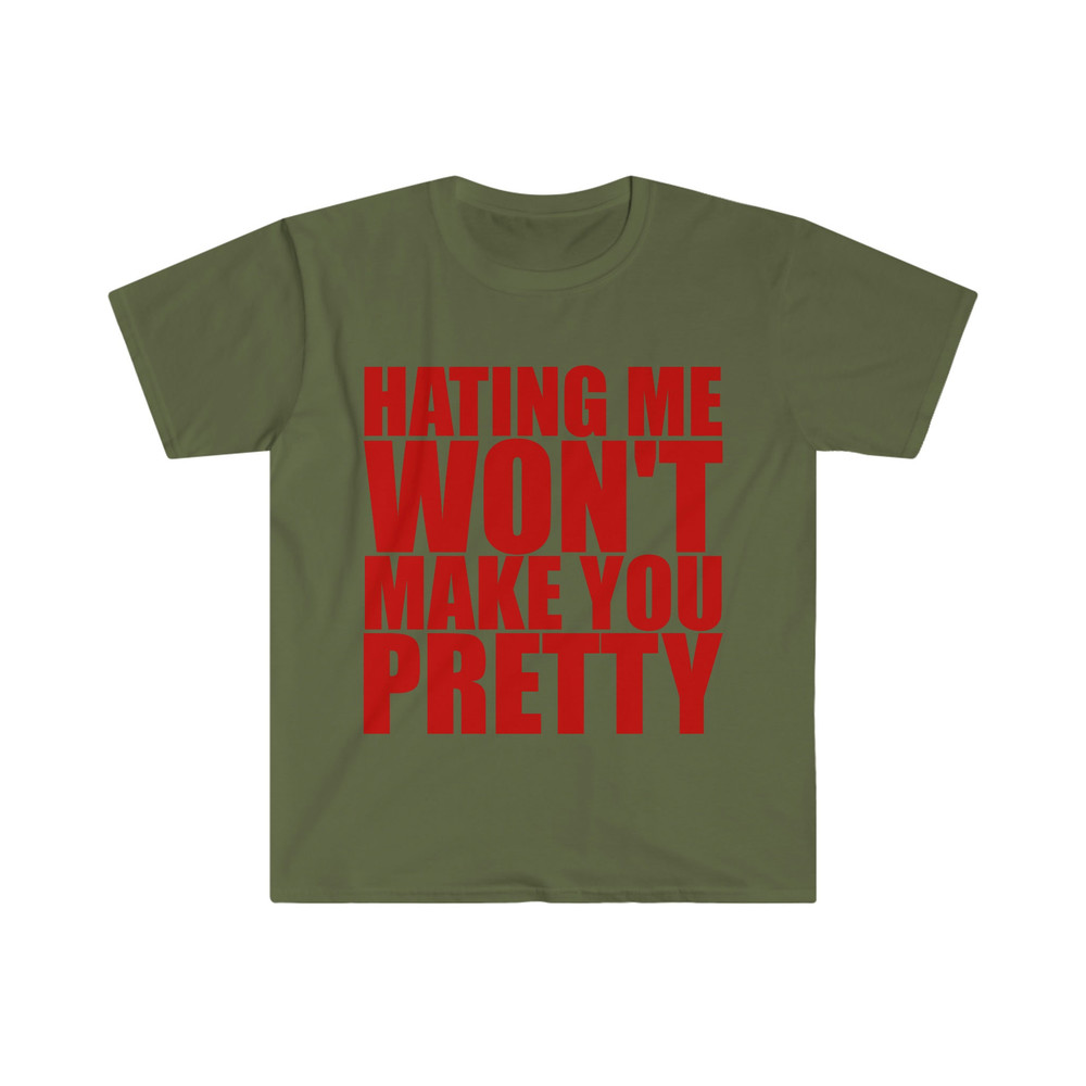 Hating Me WON'T Make You Pretty Funny Sassy Meme T Shirt - 2.jpg