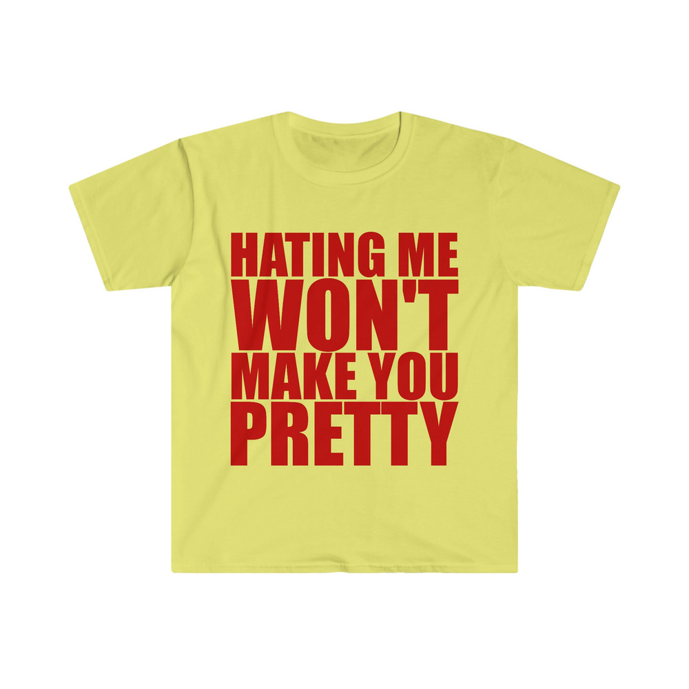 Hating Me WON'T Make You Pretty Funny Sassy Meme T Shirt - 3.jpg
