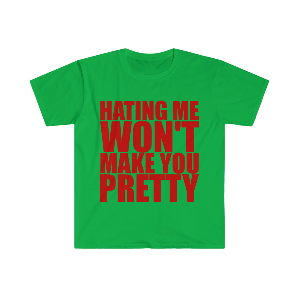 Hating Me WON'T Make You Pretty Funny Sassy Meme T Shirt - 4.jpg