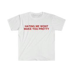 hating me wont make you pretty funny y2k 2000s meme t shirt