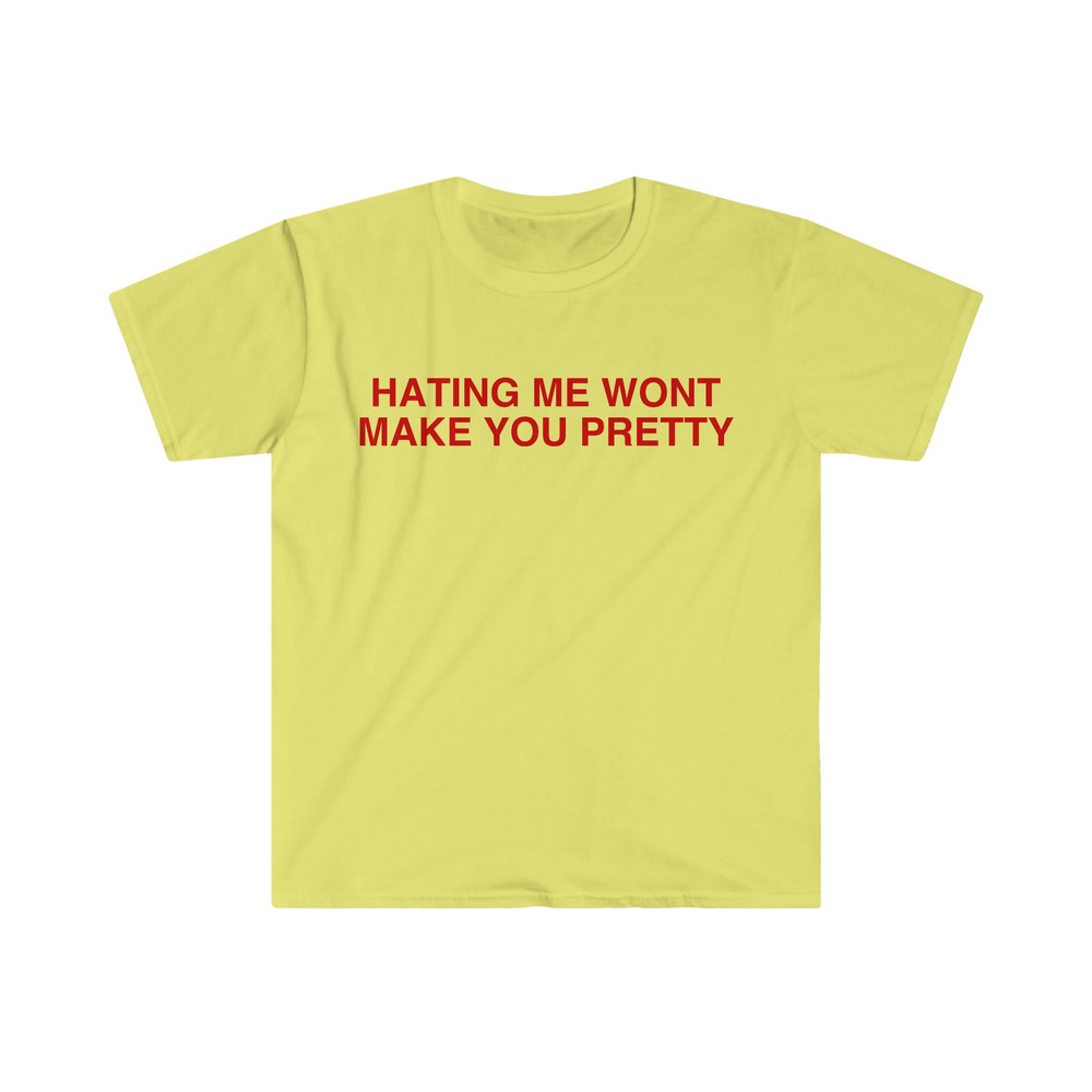 Hating Me Won't Make You Pretty Funny Y2K 2000's Meme T Shirt - 5.jpg