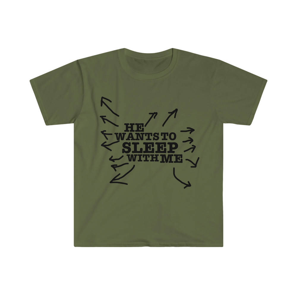 He Wants to Sleep with Me Funny Celebrity Inspired Y2K Aesthetic 2000's Meme T Shirt - 3.jpg