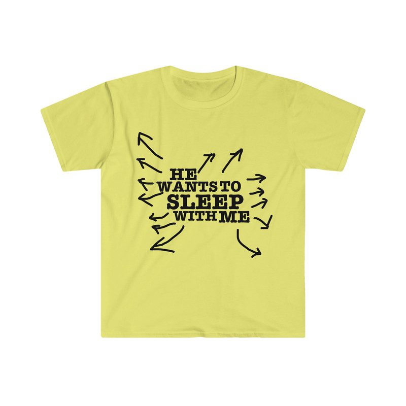 He Wants to Sleep with Me Funny Celebrity Inspired Y2K Aesthetic 2000's Meme T Shirt - 4.jpg