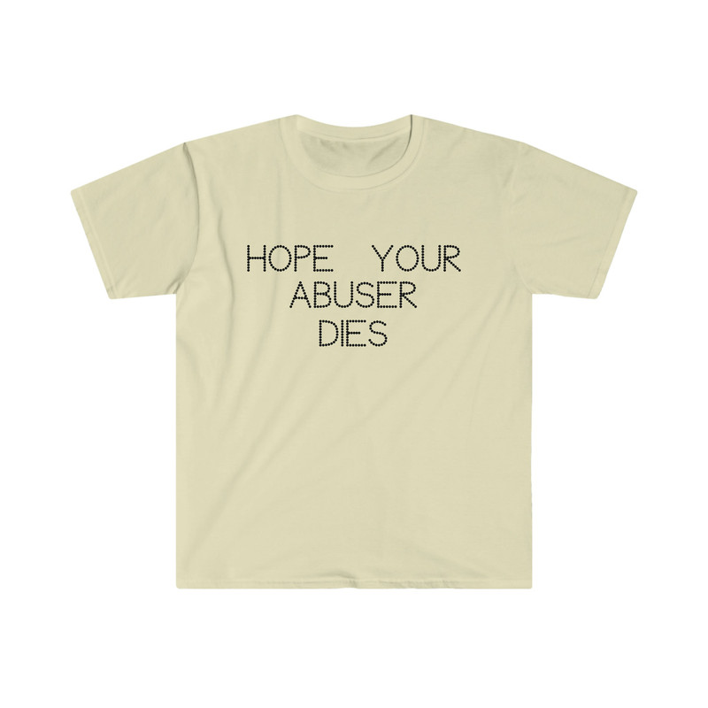 Hope Your Abuser Dies Funny Strong Y2K 2000's Celebrity Inspired TShirt - 3.jpg