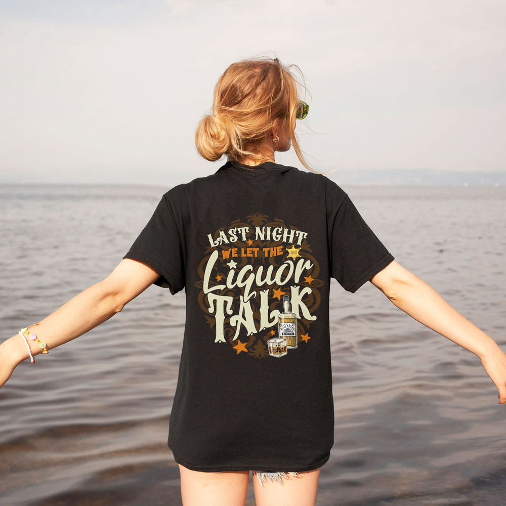 Last Night We Let the Liquor Talk Shirt, Western Country Music, Morgan Wallen Concert Tee, Western Shirt, Retro Last Night, Whisky TShirt - 3.jpg