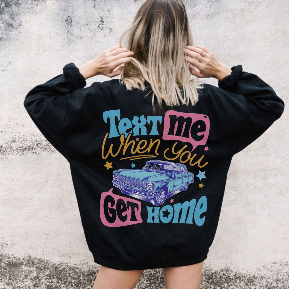 Text Me When You Get Home Shirt, Car Hoodie, Trendy Car Hoodie, Call Me If You Get Lost Shirt, Tumblr Hoodie, VSCO Hoodie, Y2K Shirts - 4.jpg