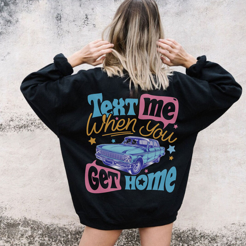 Text Me When You Get Home Shirt, Car Hoodie, Trendy Car Hoodie, Call Me If You Get Lost Shirt, Tumblr Hoodie, VSCO Hoodie, Y2K Shirts - 4.jpg
