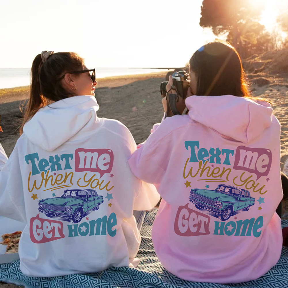 Text Me When You Get Home Shirt, Car Hoodie, Trendy Car Hoodie, Call Me If You Get Lost Shirt, Tumblr Hoodie, VSCO Hoodie, Y2K Shirts - 8.jpg