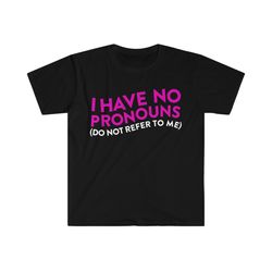 i have no pronouns do not refer to me funny meme t shirt