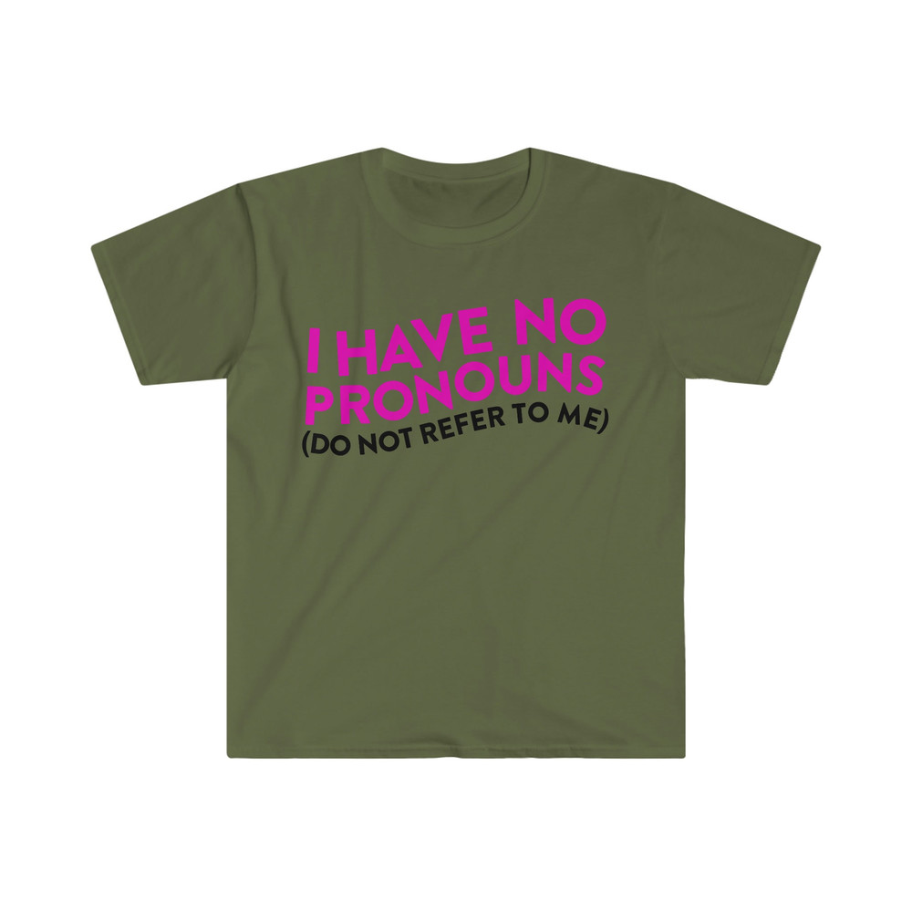 I Have No Pronouns (Do Not Refer to Me) Funny Meme T Shirt - 2.jpg