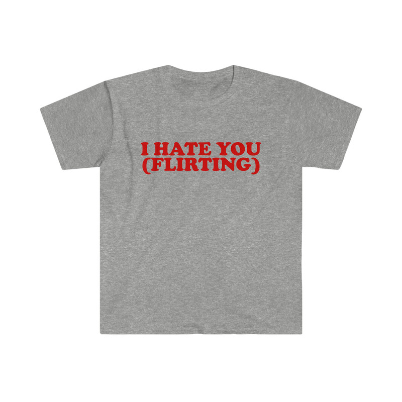 I HATE YOU (Flirting) Funny Y2K 2000's Celebrity Inspired Meme TShirt - 5.jpg