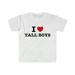 i heart - love tall boys funny meme t shirt
