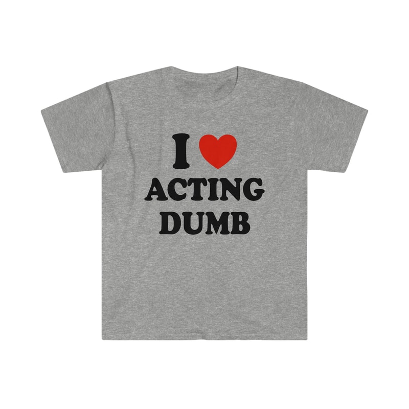 I Love Heart Acting Dumb Funny Y2K 2000's Celebrity Inspired Meme TShirt - 5.jpg