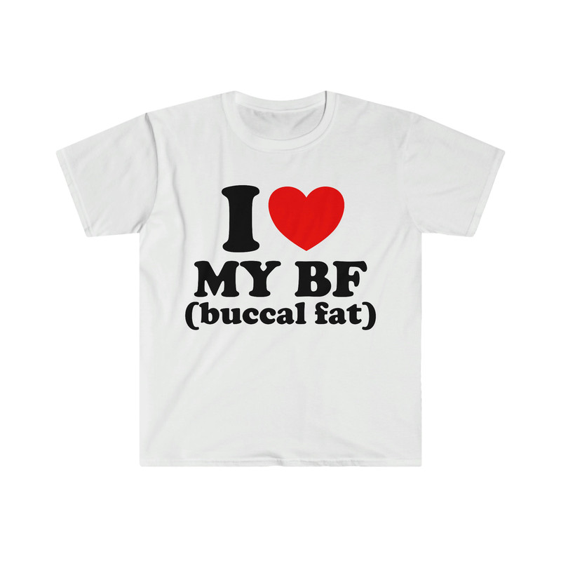 I Love Heart My BF (Buccal Fat) Funny Meme T Shirt - 1.jpg