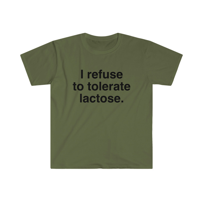 I refuse to tolerate Lactose, Lactose Intolerance, Meme Shirt, Reaction Meme Shirt, Stan Twitter, Meme Clothing, Gen Z Gifts, Meme Clothing - 4.jpg