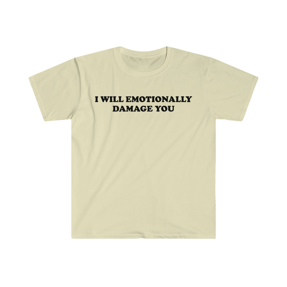 I Will Emotionally Damage You Funny Y2K 2000's Celebrity Inspired Meme TShirt - 3.jpg