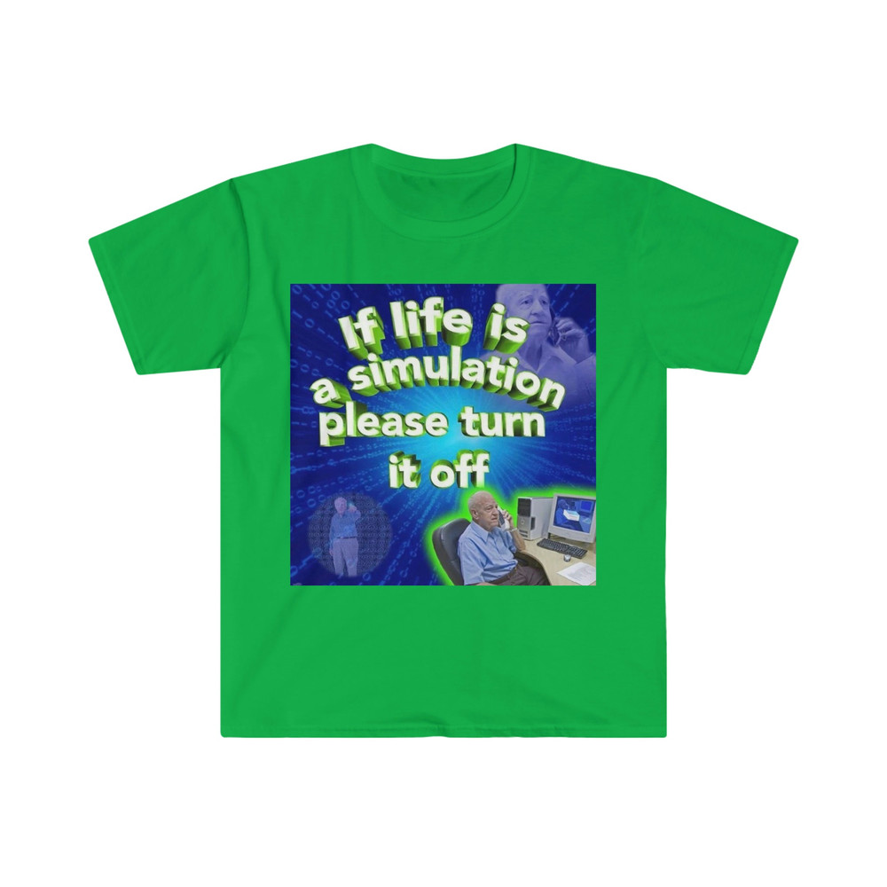 If Life is a Simulation, Please Turn it Off Funny Meme T Shirt - 5.jpg