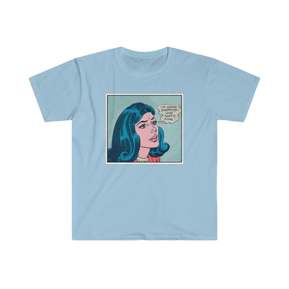 I'm Going Shopping and That's FINAL Funny Y2K 2000's Celebrity Inspired 50's Pop Comic Meme TShirt - 3.jpg