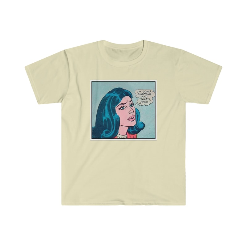 I'm Going Shopping and That's FINAL Funny Y2K 2000's Celebrity Inspired 50's Pop Comic Meme TShirt - 4.jpg
