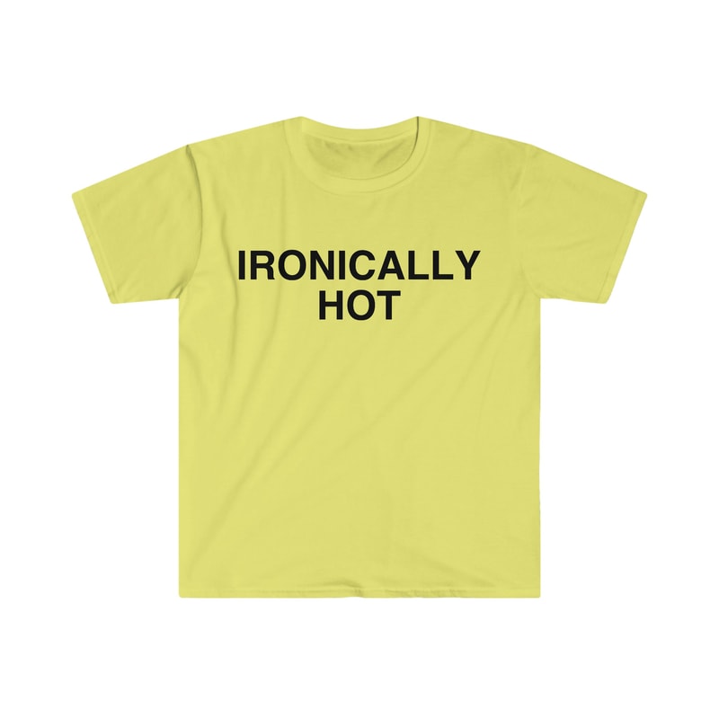 IRONICALLY HOT Funny Y2K Meme T Shirt - 3.jpg