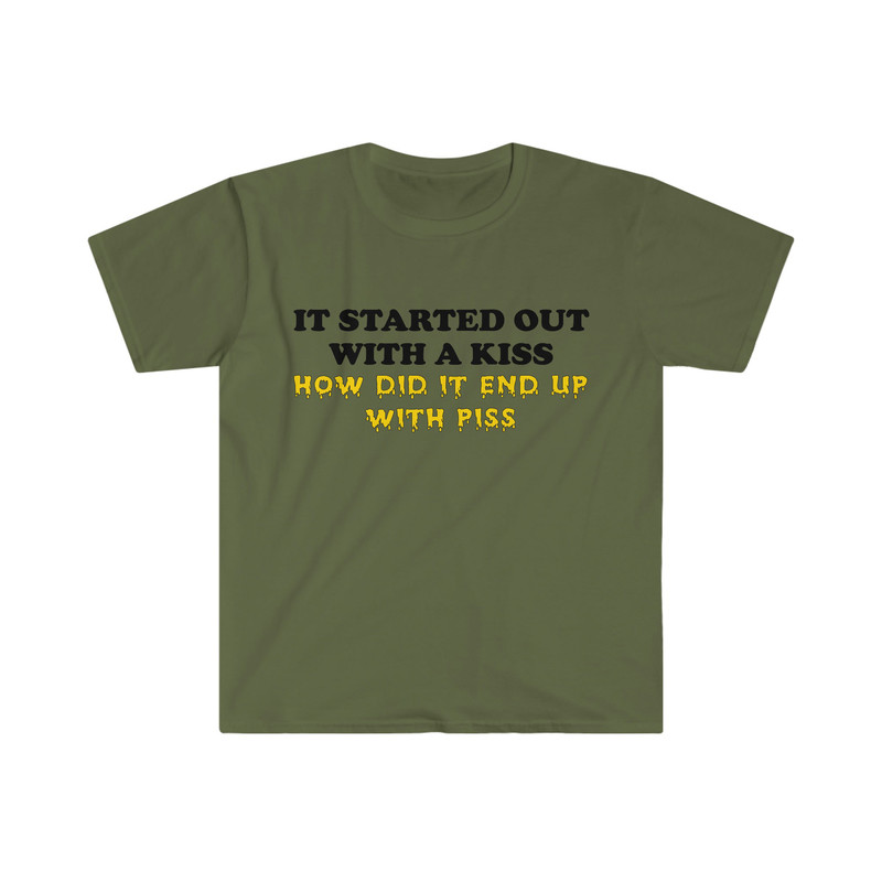 It Started Out With a Kiss How Did it End Up With Piss Funny Killers Parody Lyric Meme Tee Shirt - 2.jpg