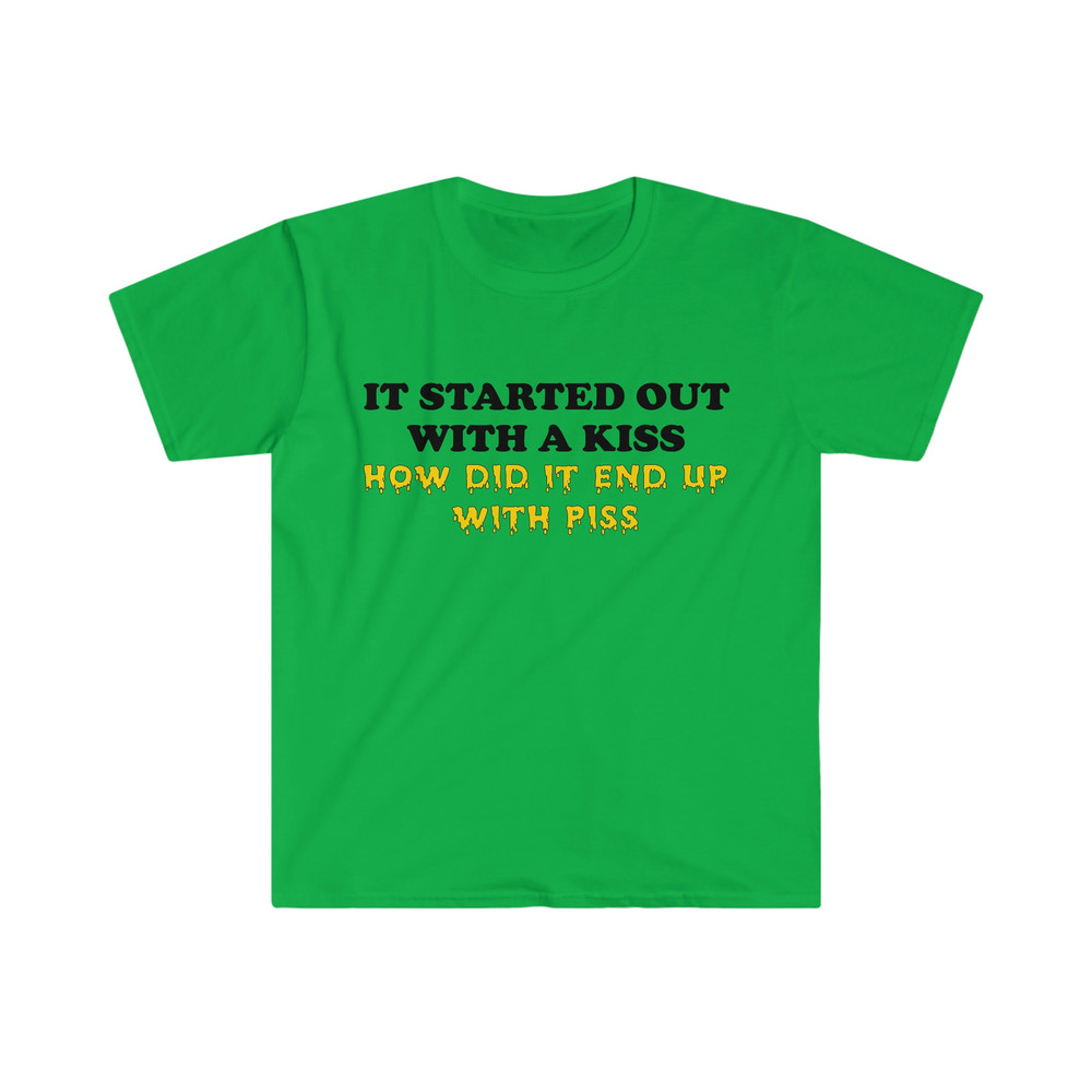 It Started Out With a Kiss How Did it End Up With Piss Funny Killers Parody Lyric Meme Tee Shirt - 3.jpg