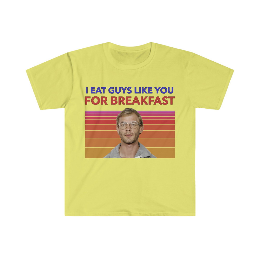 Jeffery Dahmer I Eat Guys Like You For Breakfast Funny Meme T Shirt - 5.jpg