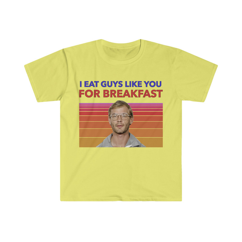 Jeffery Dahmer I Eat Guys Like You For Breakfast Funny Meme T Shirt - 5.jpg