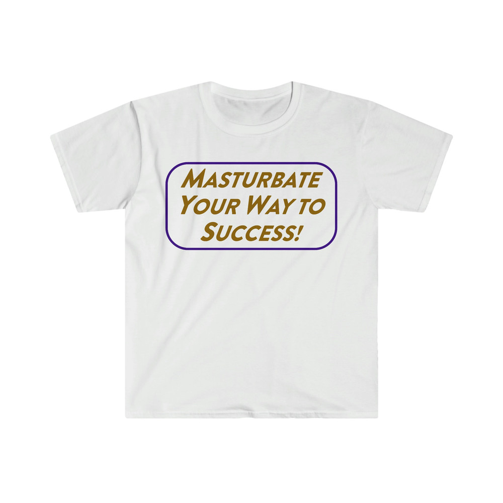 Masturbate Your Way to Success Funny Meme T Shirt - 1.jpg