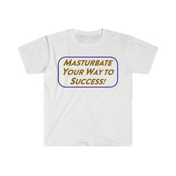 masturbate your way to success funny meme t shirt