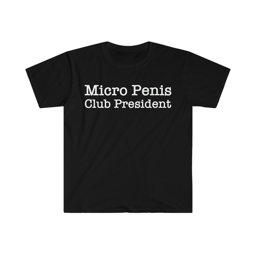 Micro Penis Club President Funny Meme T Shirt - 3.jpg