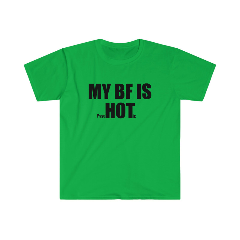 My BF is PsycHOTic Funny Boyfriend Meme Tee Shirt - 5.jpg