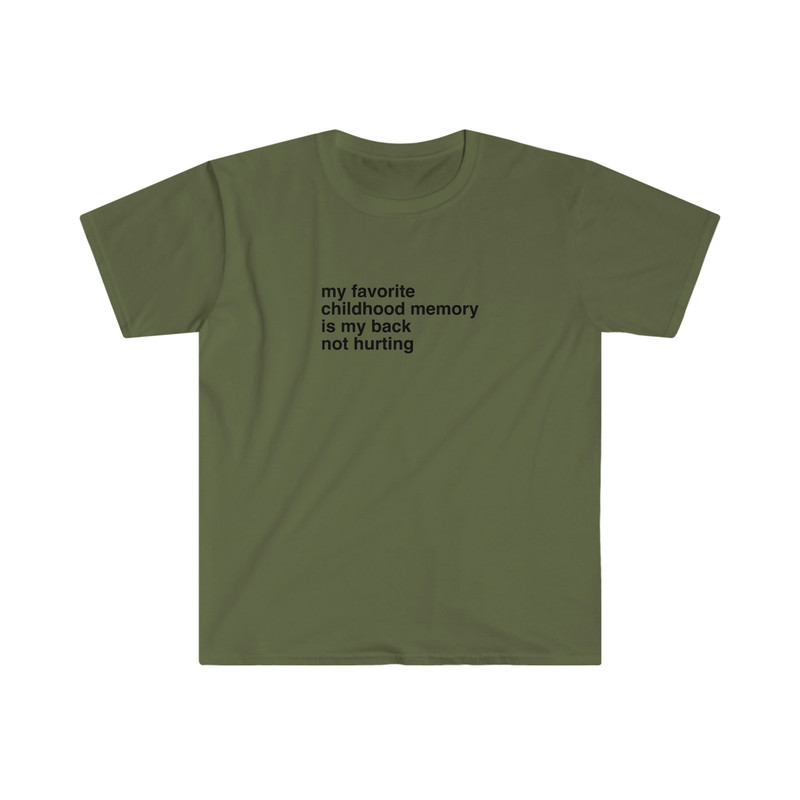 My Favorite Childhood Memory is My Back Not Hurting Funny Nostalgia Meme Tee Shirt - 3.jpg