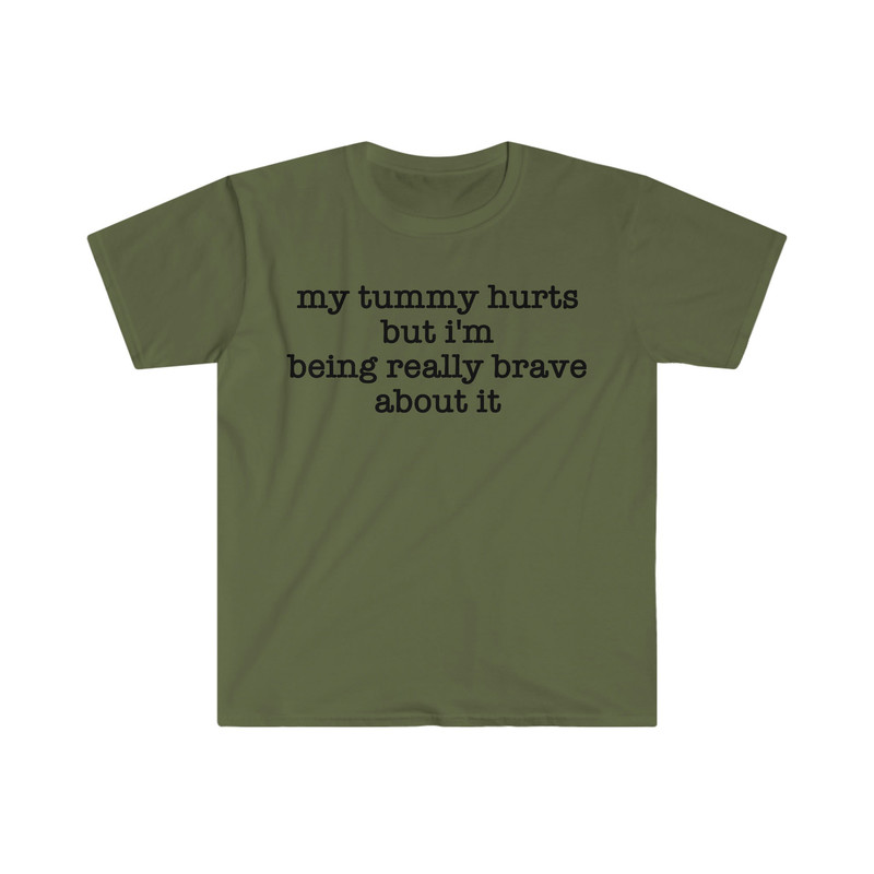 My Tummy Hurts but I'm Being Really Brave About It Funny Meme T Shirt - 3.jpg