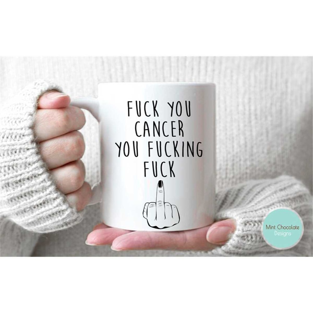 MR-1572023102426-fuck-you-cancer-you-fucking-fuck-cancer-mug-encouragement-image-1.jpg