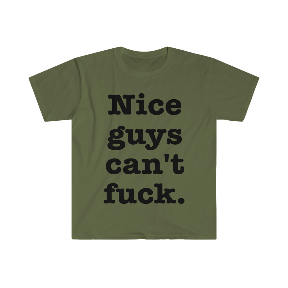 Nice Guys Can't F Funny Meme T Shirt - 3.jpg