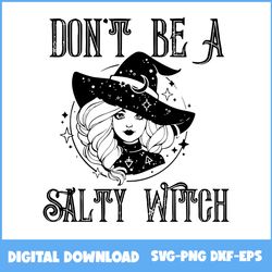 don't be a salty witch svg, salty witch svg, witch svg, witch face svg, halloween svg, png eps dxf file