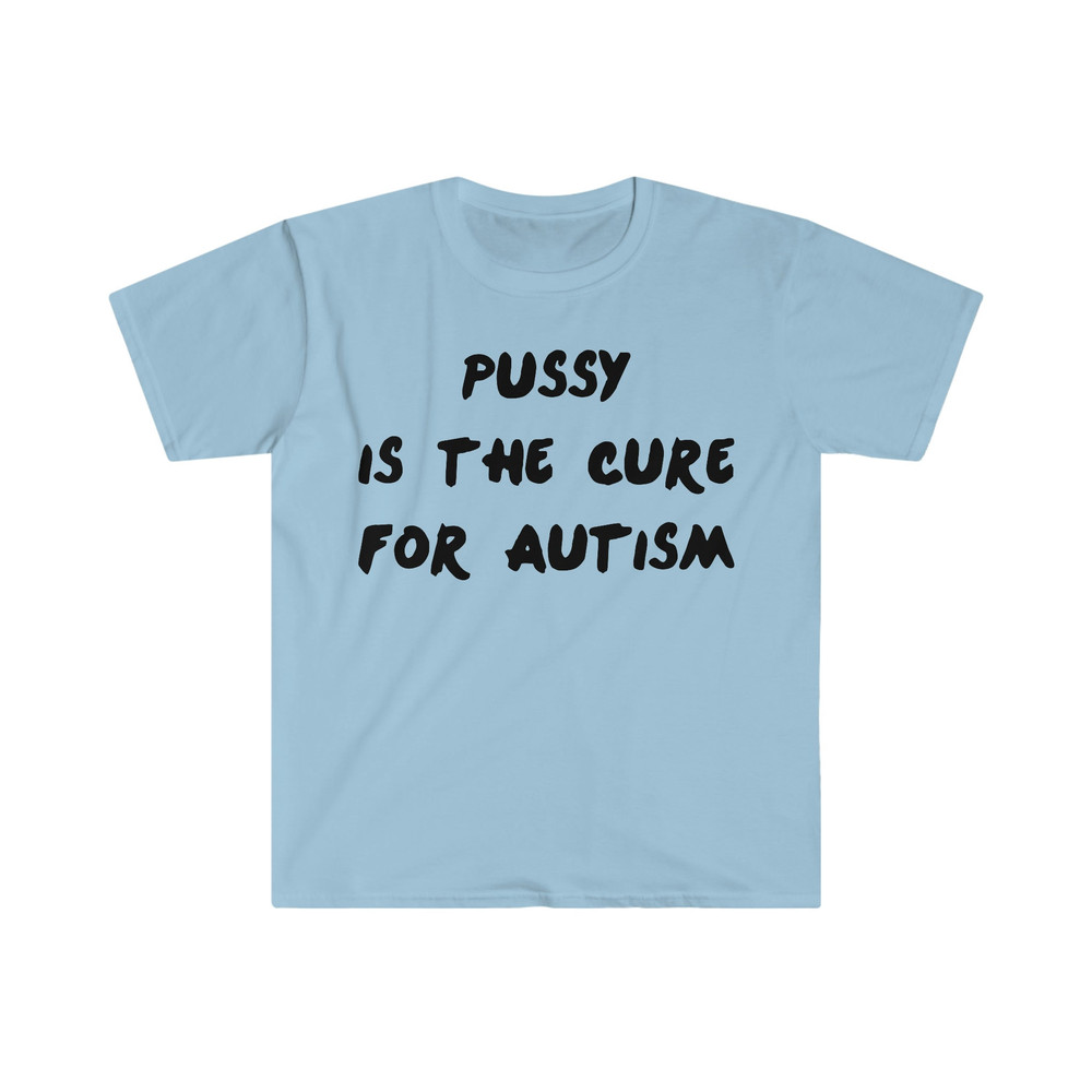 Pussy is the Cure for Autism One Direction Funny Meme T Shirt - 3.jpg