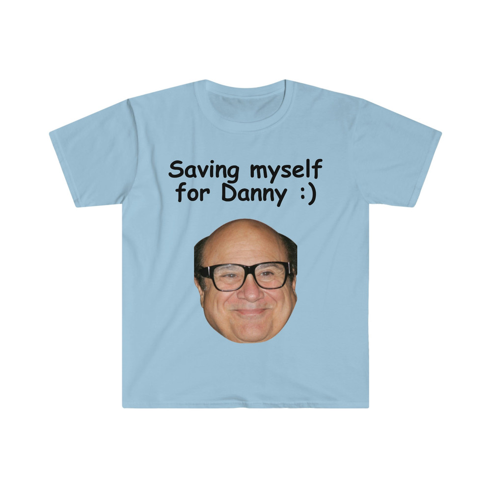 Saving Myself for Danny DeVito Funny Meme T Shirt - 1.jpg