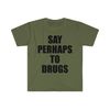 Say Perhaps to Drugs Funny Meme Tee Shirt - 2.jpg